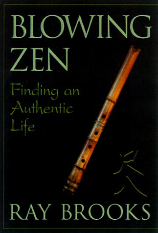 Stock image for Blowing Zen: Finding an Authentic Life for sale by Black Cat Hill Books