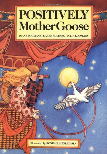 Positively Mother Goose (Loomans, Diane) (9780915811915) by Loomans, Diana; Kolberg, Karen; Loomans, Julia