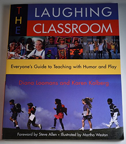 Beispielbild fr The Laughing Classroom: Everyone's Guide to Teaching with Humor and Play (Loomans, Diane) zum Verkauf von The Maryland Book Bank