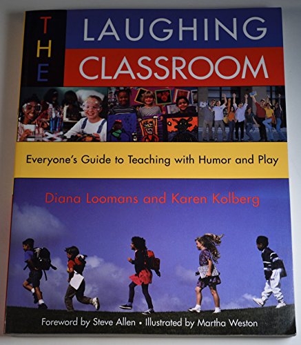 Stock image for The Laughing Classroom: Everyone's Guide to Teaching with Humor and Play (Loomans, Diane) for sale by The Maryland Book Bank