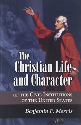 Stock image for The Christian Life and Character of the Civil Institutions of the United States for sale by Half Price Books Inc.