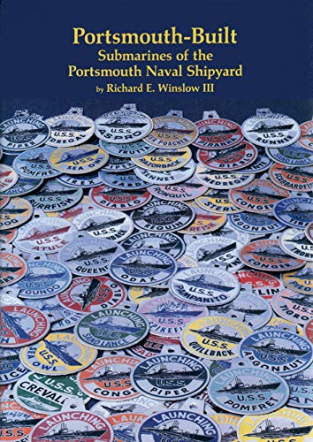 Stock image for Portsmouth-Built: Submarines of the Portsmouth Naval Shipyards (PUBLICATION OF THE PORTSMOUTH MARINE SOCIETY) for sale by SecondSale