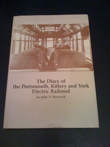 Stock image for A Diary of the Portsmouth, Kittery, and York Electric Railroad for sale by AVON HILL BOOKS