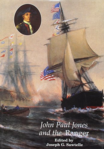 John Paul Jones and the Ranger: Portsmouth, New Hampshire, July 12-November 1,1777, and the log o...