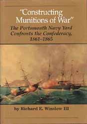 Stock image for Constructing Munitions of War: The Portsmouth Navy Yard Confronts the Confederacy, 1861-1865 for sale by Manchester By The Book