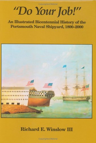 Stock image for Do Your Job!" An Illustrated Bicentennial History of the Portsmouth Naval Shipyard, 1800-2000 for sale by GoldenDragon