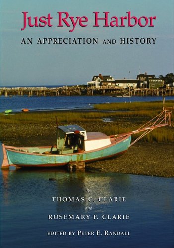 Stock image for Just Rye Harbor: An Appreciation And History (Publication of the Portsmouth Marine Society) for sale by SecondSale