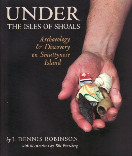 Stock image for Under the Isles of Shoals: Archaeology & Discovery on Smuttynose Island for sale by ThriftBooks-Atlanta