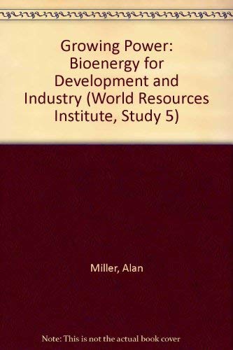 9780915825141: Growing Power: Bioenergy for Development and Industry (World Resources Institute, Study 5)