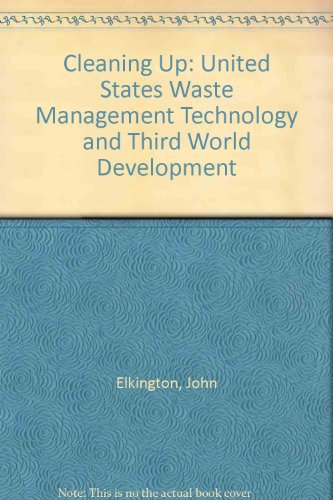 Cleaning Up: U s Waste Management Technology and Third World Development (9780915825288) by Elkington, John; Shopley, Jonathan