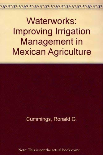 Stock image for Waterworks: Improving Irrigation Management in Mexican Agriculture (World Resources Institute report) for sale by Adagio Books