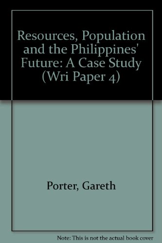 Resources, Population, and the Philippines Future: A Case Study (Wri Paper 4) (9780915825349) by Porter, Gareth; Ganapin, Delfin J.