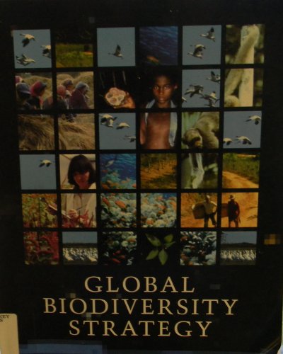Beispielbild fr Global Biodiversity Strategy : Guidelines for Action to Save, Study, and Use Earth's Biotic Wealth Sustainably and Equitably zum Verkauf von Better World Books
