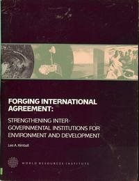 Forging International Agreement Strengthening Intergovernmental Institutions for Environment and Development (9780915825820) by Kimball