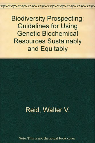 Stock image for Biodiversity Prospecting : Guidelines for Using Genetic and Biochemical Resources Sustainably and Equitably for sale by Better World Books