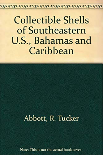 Collectible Shells of Southeastern U.S., Bahamas and Caribbean (9780915826148) by Abbott, R. Tucker