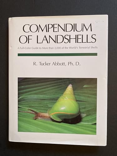 Stock image for Compendium of Landshells: A Full-Color Guide to More than 2,000 of the World's Terrestrial Shells for sale by HPB-Red