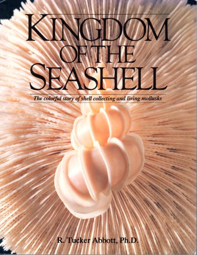 Beispielbild fr Kingdom of the Seashell: The Colorful Story of Shell Collecting zum Verkauf von Wonder Book