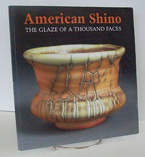 American Shino: The Glaze of a Thousand Faces (9780915829712) by Richter, Lester