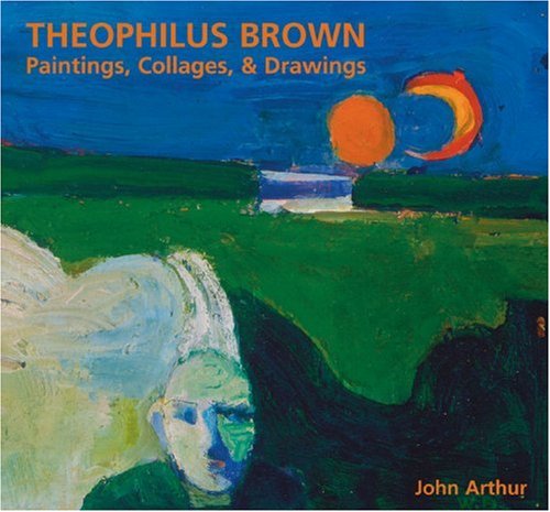 Beispielbild fr Theophilus Brown: Paintings, Collages & Drawings zum Verkauf von Ergodebooks