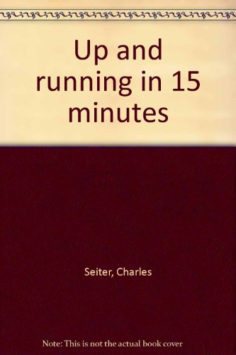 Up and running in 15 minutes (9780915835119) by Seiter, Charles