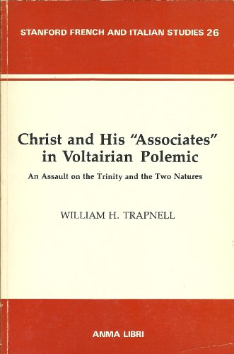 Imagen de archivo de Christ and His Associates in Voltairian Polemic An Assault on the Trinity and the Two Natures a la venta por Michener & Rutledge Booksellers, Inc.