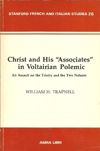 Stock image for Christ and His Associates in Voltairian Polemic An Assault on the Trinity and the Two Natures for sale by Michener & Rutledge Booksellers, Inc.