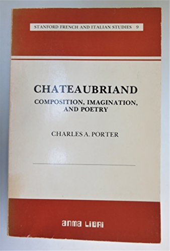 Imagen de archivo de Chateaubriand: Composition, imagination, and poetry (Stanford French and Italian studies) a la venta por Midtown Scholar Bookstore