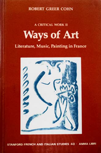 Stock image for Ways of Art: Literature, Music, Painting in France (Stanford French and Italian Studies) for sale by Irish Booksellers