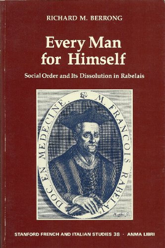 Stock image for Every Man for Himself: Social Order and Its Dissolution in Rabelais (Stanford French & Italian Studies) for sale by Sequitur Books