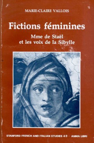 Stock image for Fictions Feminines: Mme De Stael Et Les Voix De LA Sibylle (Stanford French & Italian Studies) (French and English Edition) for sale by Sequitur Books
