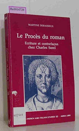 Imagen de archivo de Le Proces Du Roman: Ecriture Et Contrefacon Chez Charles Sorel (Stanford French & Italian Studies) a la venta por medimops