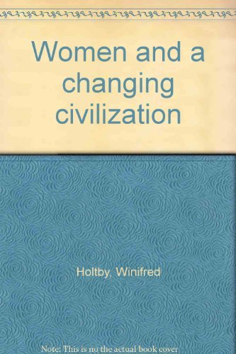 Women and a changing civilization (9780915864287) by Holtby, Winifred