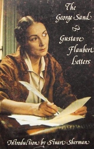 Stock image for The George Sand- Gustave Flaubert Letters for sale by Willis Monie-Books, ABAA