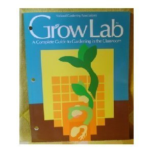 Beispielbild fr Grow Lab: A Complete Guide to Gardening in the Classroom zum Verkauf von HPB Inc.