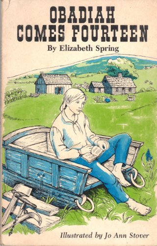 Obadiah comes fourteen (Bicentennial historiettes series) (9780915892075) by Spring, Elizabeth