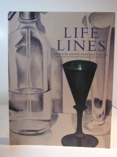 Stock image for Life lines: American master drawings, 1788-1962 from the Munson-Williams-Proctor Institute for sale by Monroe Street Books