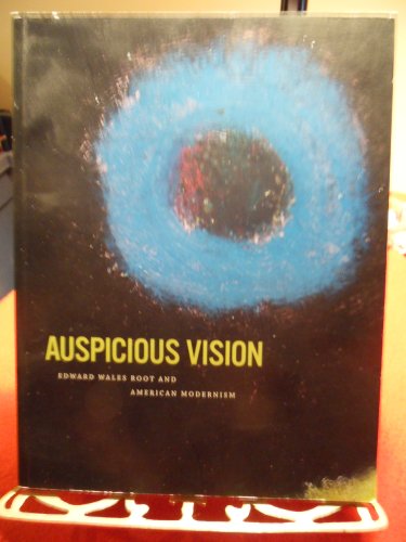 Stock image for AUSPICIOUS VISION: Edward Wales Root And American Modernism for sale by North Country Books