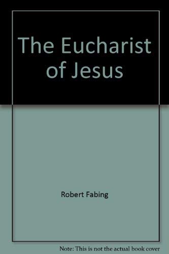 Beispielbild fr The Eucharist of Jesus: A spirituality for eucharistic celebration zum Verkauf von ThriftBooks-Dallas