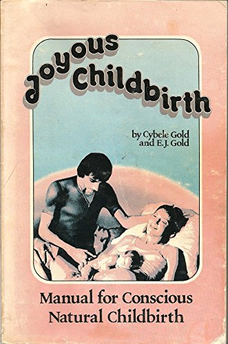 9780915904150: Joyous Childbirth: Manual for Conscious Natural Childbirth