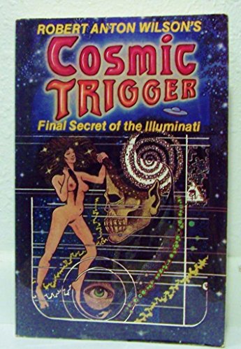Robert Anton Wilson's Cosmic Trigger: Final Secret of the Illuminati - Wilson, Robert Anton; Illustrated by John Thompson