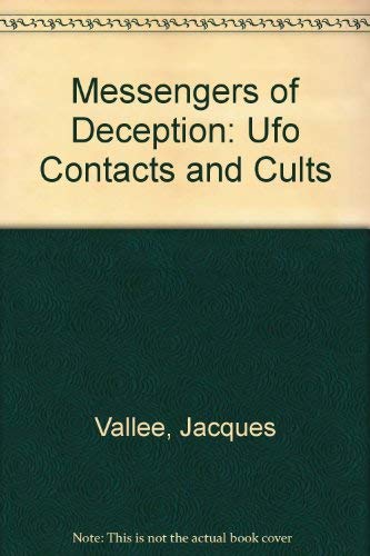 Messengers of Deception: Ufo Contacts and Cults (9780915904440) by Vallee, Jacques
