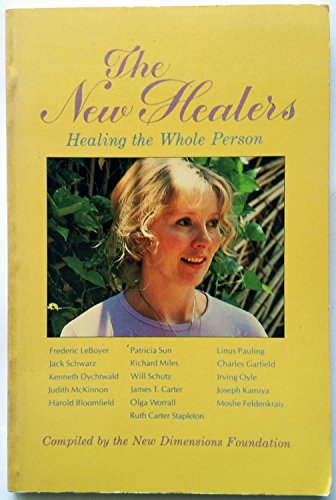 Imagen de archivo de The New Healers: Healing the Whole Person (New Dimensions) a la venta por SecondSale