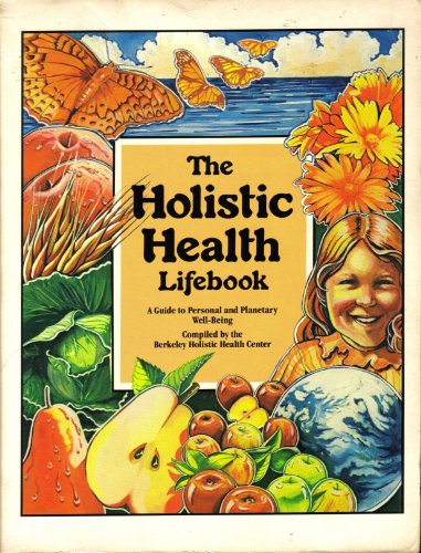 Stock image for Holistic Health Lifebook: A Guide to Personal and Planetary Well-Being for sale by Don's Book Store
