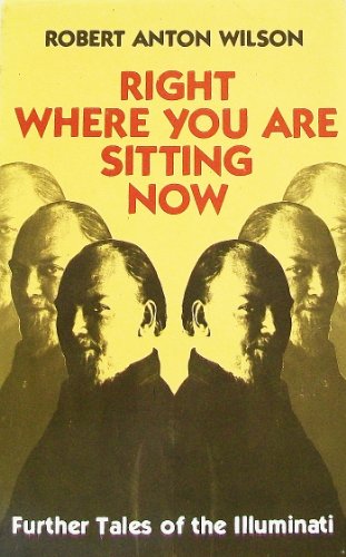 Stock image for Right where you are sitting now: Further tales of the illuminati for sale by Arundel Books