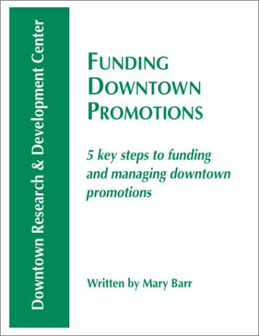 Funding Downtown Promotions: 5 Key Steps to Funding and Managing Downtown Promotions (9780915910465) by Barr, Mary