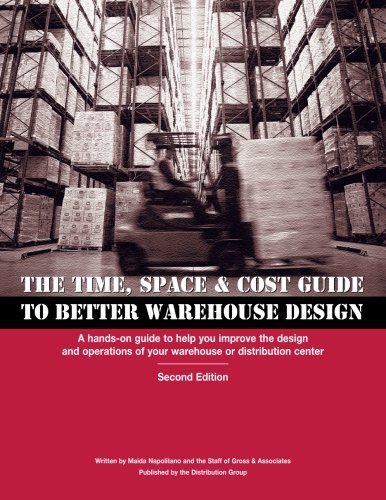 Beispielbild fr Time, Space Cost Guide to Better Warehouse Design: A hands-on guide to help you improve the design and operations of your warehouse or distribution center zum Verkauf von Goodwill