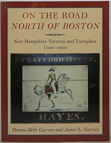 Stock image for On the Road North of Boston: New Hampshire Taverns and Turnpikes, 1700-1900 for sale by Sutton Books