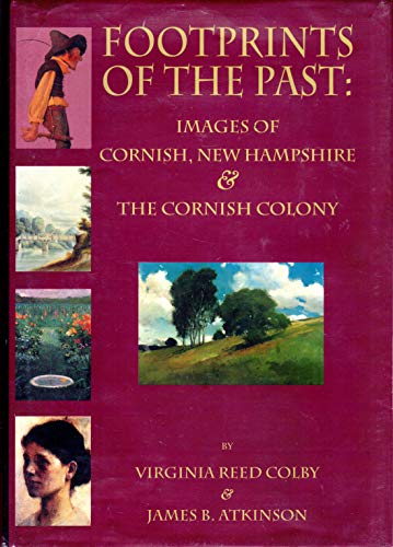 FOOTPRINTS OF THE PAST: IMAGES OF CORNISH, NEW HAMPSHIRE & THE CORNISH COLONY.