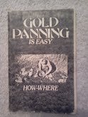 Imagen de archivo de GOLD PANNING IS EASY a la venta por Kingship Books